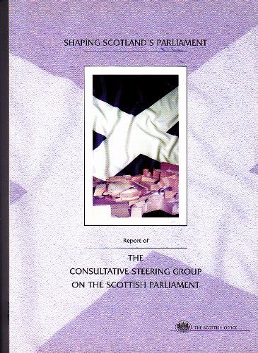 Buy Shaping Scotland's Parliament: Report of the Consultative Steering ...