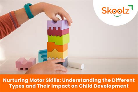 Nurturing Motor Skills: Understanding the Different Types and Their ...