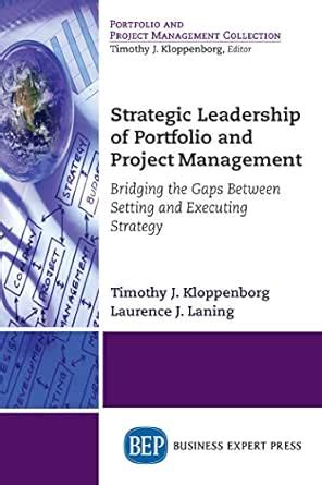 Strategic Leadership of Portfolio and Project Management: Bridging the ...