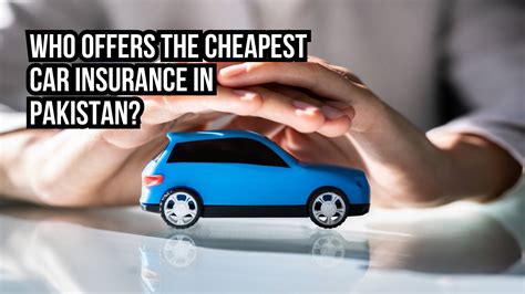 Who Offers the Cheapest Car Insurance in Pakistan?