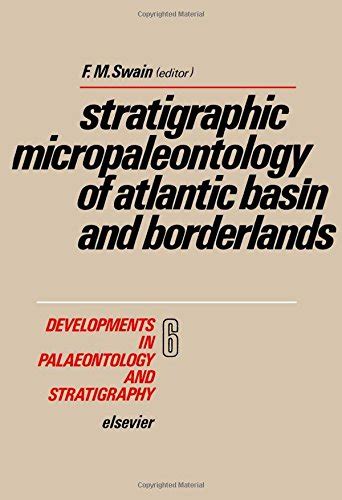 Buy Stratigraphic Micropalaeontology of Atlantic Basin and Borderlands ...