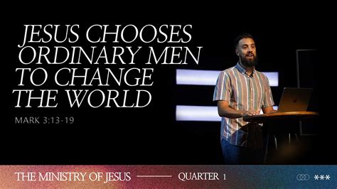 Jesus Chooses Ordinary Men To Change The World | Week 19 | Broward Church