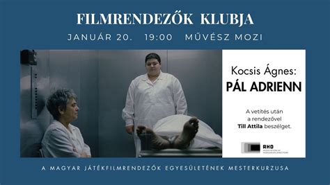 Filmrendezők klubja // Kocsis Ágnes: Pál Adrienn, Művész Art Mozi ...