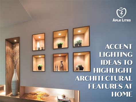 Accent lighting ideas to highlight architectural features at home