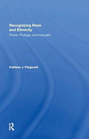 Buy Recognizing Race and Ethnicity: Power, Privilege, and Inequality ...