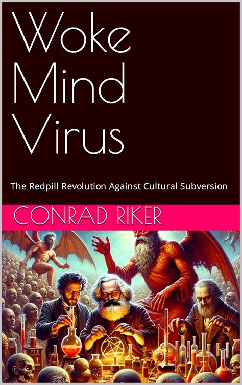 Woke Mind Virus: The Redpill Revolution Against Cultural Subversion ...