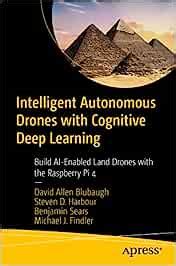 Buy Intelligent Autonomous Drones with Cognitive Deep Learning: Build ...