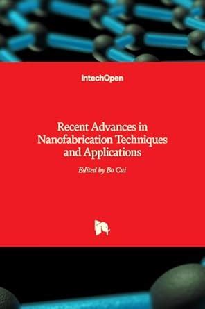 Recent Advances in Nanofabrication Techniques and Applications (HB ...