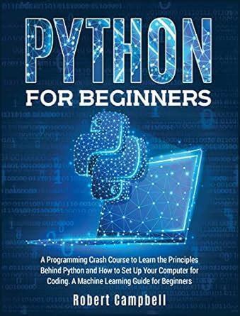 Python for Beginners: A Programming Crash Course To Learn The ...