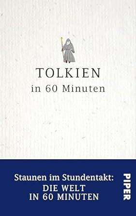 Tolkien in 60 Minuten: Staunen im Stundentakt – Die Welt in 60 Minuten ...