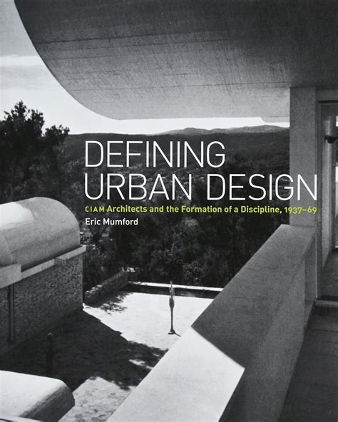 Buy Defining Urban Design – CIAM Architects and the Formation of ...