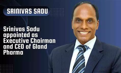 Gland Pharma names Srinivas Sadu as Executive Chairman, CEO