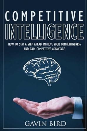 Buy Competitive Intelligence: How To Legally Steal Your Competitor's ...