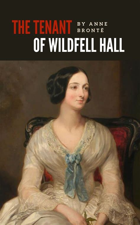 The Tenant of Wildfell Hall: The 19th Century Gothic Classic by Anne ...