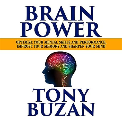 Brain Power: Optimize Your Mental Skills and Performance, Improve Your ...