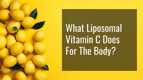 What Does Liposomal Vitamin C Do For The Body? - BioStack Labs