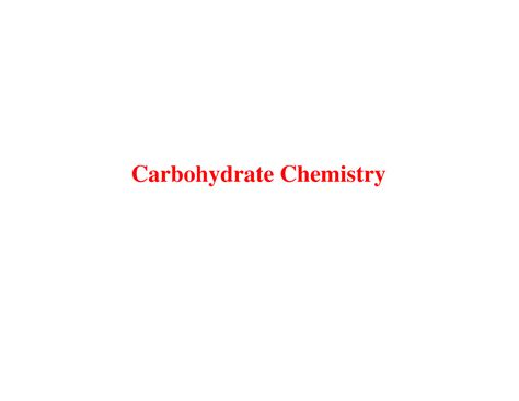 Carbohydrate chemistry - Carbohydrate Chemistry The carbohydrates are ...