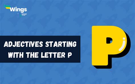 101+ Adjectives Starting with the Letter P Meanings with Examples
