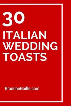 Italian Wedding Toast by 30 Italian Wedding Toasts Wedding Toasts Wedding Toast Italian Wedding Toast