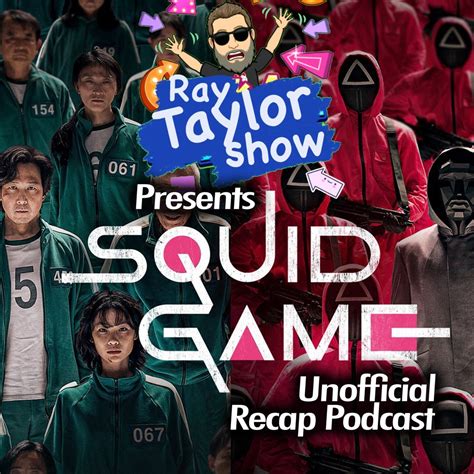 Squid Game - Episode Recaps - Ray Taylor Show - Podcast - Apple Podcasts