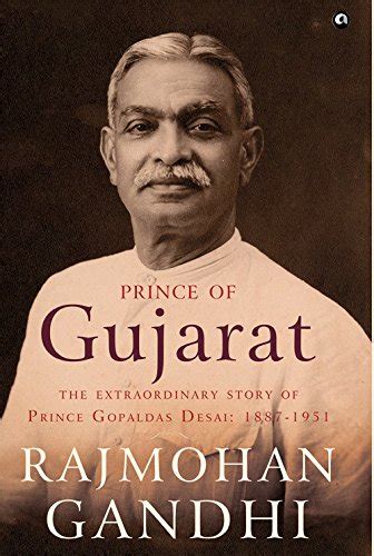 PRINCE OF GUJARAT: THE EXTRAORDINARY STORY OF PRINCE GOPALDAS DESAI ...
