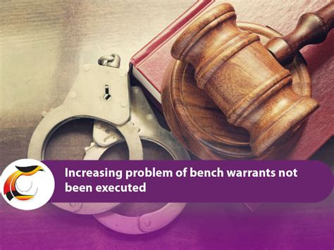 Bench Warrants must be executed - Post Courier