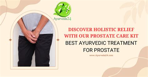 Best Ayurvedic Treatment for Prostate: Discover Holistic Relief with O ...