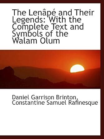 The Lenâpé and Their Legends: With the Complete Text and Symbols of the ...