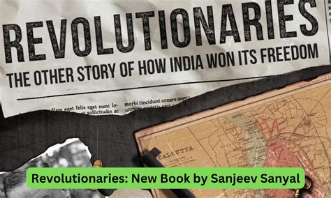 New Book by Sanjeev Sanyal on Revolutionaries' role in India's Freedom ...