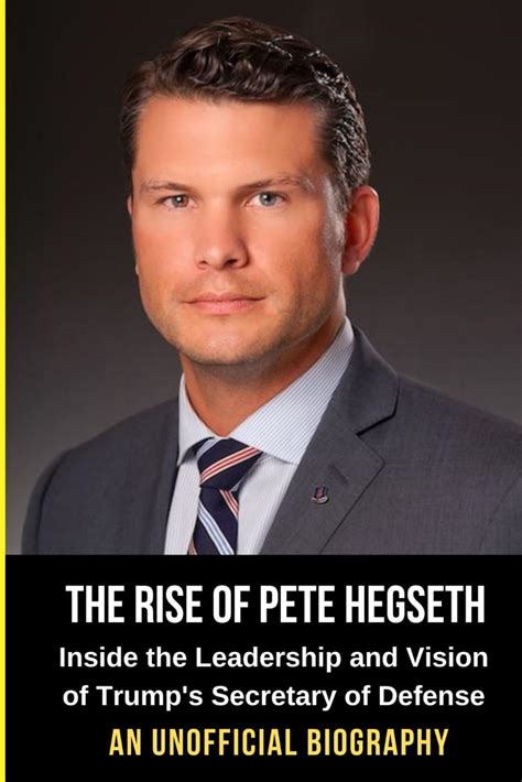 Buy The Rise of Pete Hegseth – An Unofficial Biography: Inside the ...
