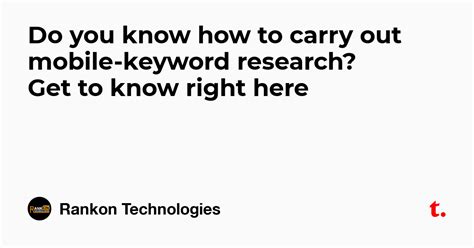Do you know how to carry out mobile-keyword research? Get to know right ...