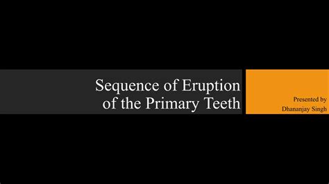 Eruption sequence of primary teeth | PPTX