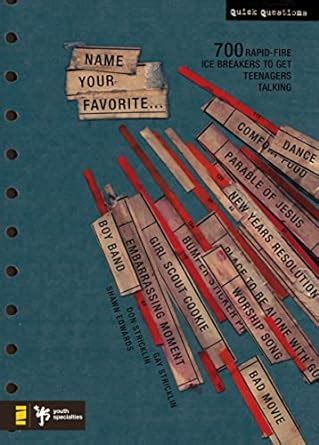 Name Your Favorite: 700 Rapid-Fire Ice Breakers to Get Teenagers ...