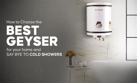 How to choose the best geyser for your home and say bye to cold showers ...
