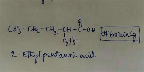 what is the structure of 2-ethyl pentanoic acid? Draw a diagram ...