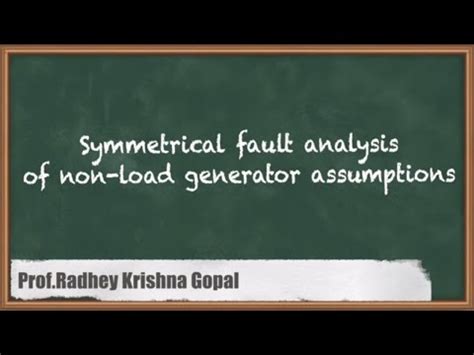 Symmetrical Fault Analysis of Non-Load Generator Assumptions - Fault ...