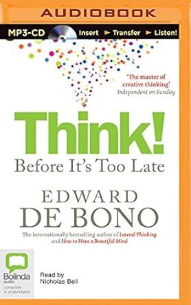 Think! Before It's Too Late : De Bono, Edward, Bell, Nicholas: Amazon ...