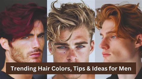 Trending 5 Hair Color for Men l Men's Hair Color Ideas – Men Deserve