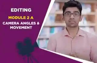 Module 2A - CAMERA ANGLES & MOVEMENT