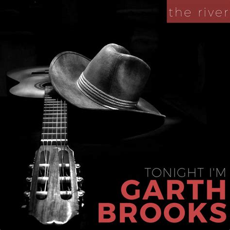 The River | Tonight I'm Garth Brooks – Download and listen to the album