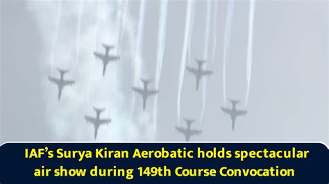 IAF’s Surya Kiran Aerobatic holds spectacular air show during 149th ...