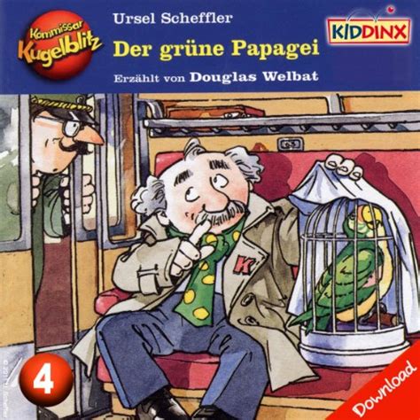 Der grüne Papagei: Kommissar Kugelblitz 4 (Audio Download): Ursel ...
