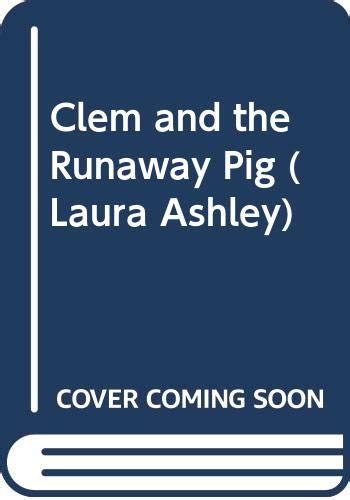 Clem and the Runaway Pig (Laura Ashley) : Phillpotts, Beatrice, Pinn ...