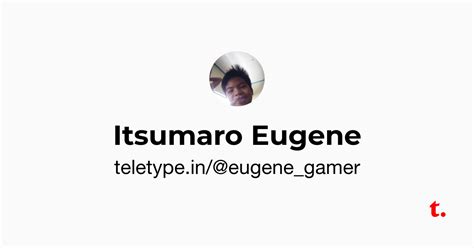 Itsumaro Eugene — Teletype