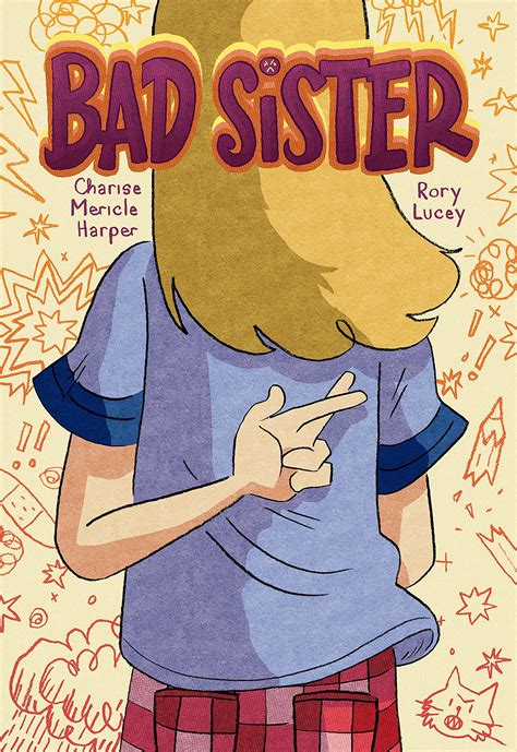 Bad Sister by Charise Mericle Harper, illustrated by Rory Lucey | A ...