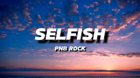 PNB ROCK - SELFISH | LYRICS - YouTube