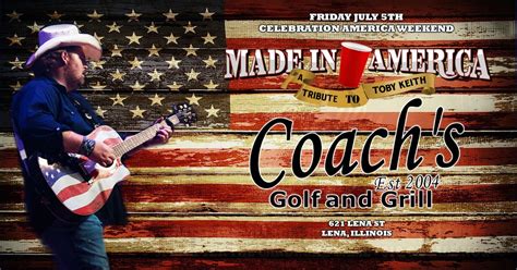 Coachs in Lena IL presents - MADE IN AMERICA - A TRIBUTE TO TOBY KEITH ...