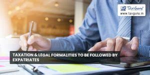 Taxation & Legal Formalities to be followed by Expatriates