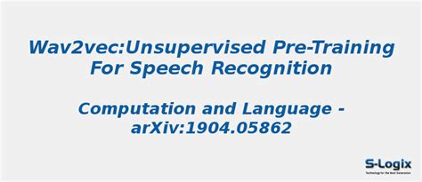 Unsupervised Pre-training for Speech Recognition | S-Logix