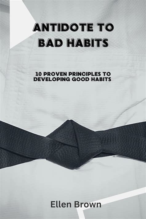 Antidote to Bad habits 10 Proven Principles To Developing Good Habits ...